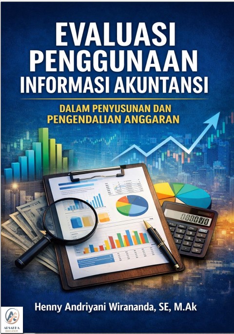 EVALUASI PENGGUNAAN INFORMASI AKUNTANSI DALAM PENYUSUNAN DAN PENGENDALIAN ANGGARAN